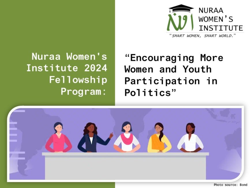 (CLOSED) Nuraa Women's Institute Invites You to 2024 Fellowship Program: Encouraging More Women and Youth Participation in Politics