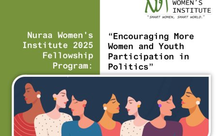 Nuraa Women's Institute Invites You to 2025 Fellowship Program: Encouraging More Women and Youth Participation in Politics